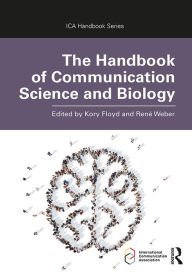 Title: The Handbook of Communication Science and Biology, Author: Kory Floyd