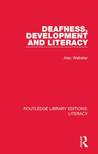 Title: Deafness, Development and Literacy, Author: Alec Webster