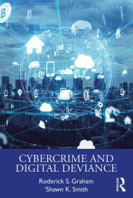 Title: Cybercrime and Digital Deviance, Author: Roderick S. Graham