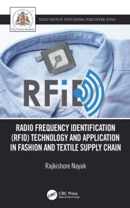 Title: Radio Frequency Identification (RFID) Technology and Application in Fashion and Textile Supply Chain, Author: Rajkishore Nayak