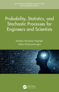 Title: Probability, Statistics, and Stochastic Processes for Engineers and Scientists, Author: Aliakbar Montazer Haghighi