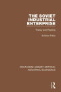 The Soviet Industrial Enterprise: Theory and Practice