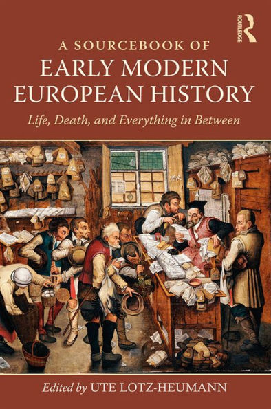 A Sourcebook of Early Modern European History: Life, Death, and Everything in Between