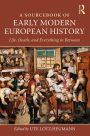 A Sourcebook of Early Modern European History: Life, Death, and Everything in Between