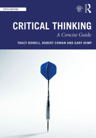 Title: Critical Thinking: A Concise Guide, Author: Tracy Bowell