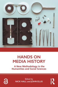 Title: Hands on Media History: A new methodology in the humanities and social sciences, Author: Nick Hall