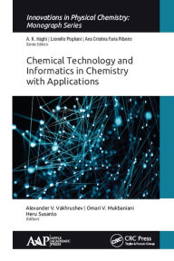 Title: Chemical Technology and Informatics in Chemistry with Applications, Author: Alexander V. Vakhrushev