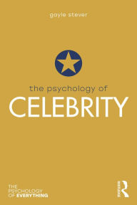 Title: The Psychology of Celebrity, Author: Gayle Stever