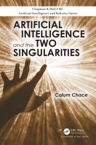 Title: Artificial Intelligence and the Two Singularities, Author: Calum Chace