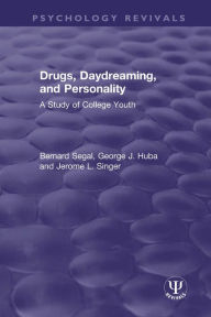 Title: Drugs, Daydreaming, and Personality: A Study of College Youth, Author: Bernard Segal