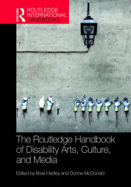 Title: The Routledge Handbook of Disability Arts, Culture, and Media, Author: Bree Hadley