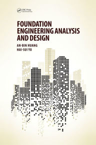 Title: Foundation Engineering Analysis and Design, Author: An-Bin Huang