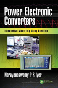 Title: Power Electronic Converters: Interactive Modelling Using Simulink, Author: Narayanaswamy P R Iyer