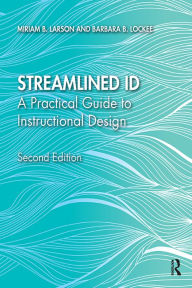 Title: Streamlined ID: A Practical Guide to Instructional Design, Author: Miriam B. Larson