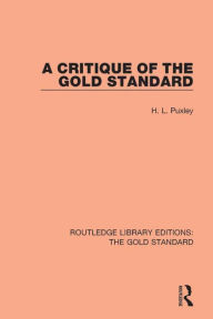 Title: A Critique of the Gold Standard, Author: H. L. Puxley