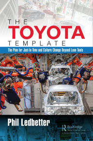 Title: The Toyota Template: The Plan for Just-In-Time and Culture Change Beyond Lean Tools, Author: Phillip Ledbetter