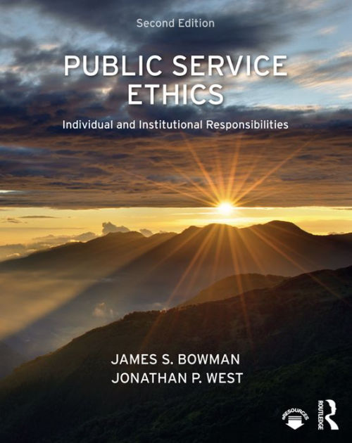 Public Service Ethics: Individual and Institutional Responsibilities by ...