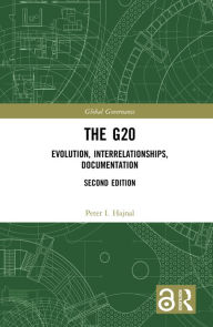 Title: The G20: Evolution, Interrelationships, Documentation, Author: Peter I. Hajnal