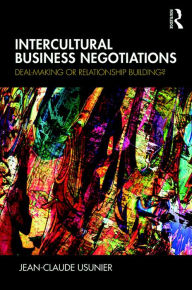 Title: Intercultural Business Negotiations: Deal-Making or Relationship Building, Author: Jean-Claude Usunier