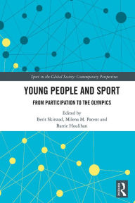 Title: Young People and Sport: From Participation to the Olympics, Author: Berit Skirstad