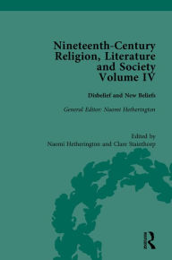 Title: Nineteenth-Century Religion, Literature and Society: Disbelief and New Beliefs, Author: Naomi Hetherington