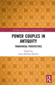 Title: Power Couples in Antiquity: Transversal Perspectives, Author: Anne Bielman Sánchez