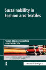 Sustainability in Fashion and Textiles: Values, Design, Production and Consumption