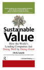 Sustainable Value: How the World's Leading Companies Are Doing Well by Doing Good