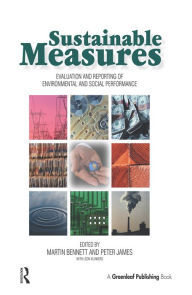 Title: Sustainable Measures: Evaluation and Reporting of Environmental and Social Performance, Author: Martin Bennett