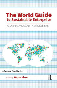 Title: The World Guide to Sustainable Enterprise: Volume 1: Africa and Middle East, Author: Wayne Visser