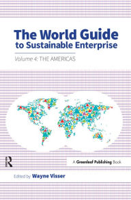 Title: The World Guide to Sustainable Enterprise: Volume 4: the Americas, Author: Wayne Visser