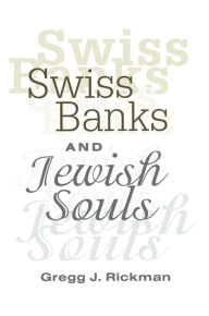 Title: Swiss Banks and Jewish Souls, Author: Gregg Rickman