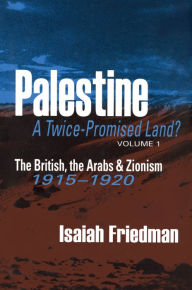 Title: Palestine: A Twice-Promised Land?, Author: Isaiah Friedman