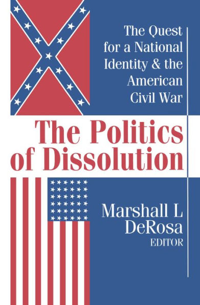 The Politics of Dissolution: Quest for a National Identity and the American Civil War