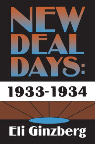 Title: New Deal Days: 1933-1934, Author: Eli Ginzberg