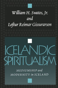 Title: Icelandic Spiritualism: Mediumship and Modernity in Iceland, Author: Loftur Reimar Gissurarson