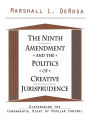 The Ninth Amendment and the Politics of Creative Jurisprudence: Disparaging the Fundamental Right of Popular Control