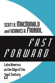 Title: Fast Forward: Latin America on the Edge of the 21st Century, Author: Scott B. MacDonald