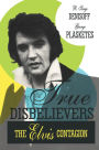 True Disbelievers: Elvis Contagion
