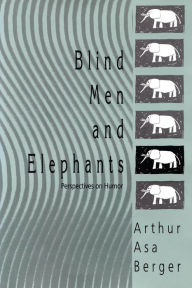 Title: Blind Men and Elephants: Perspectives on Humor, Author: Arthur Asa Berger