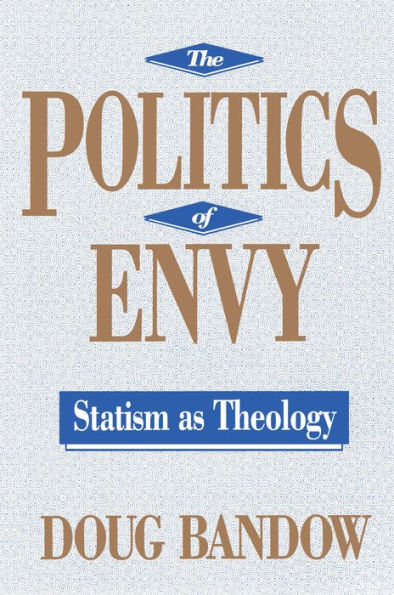 The Politics of Envy: Statism as Theology