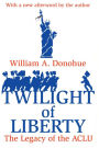 Twilight of Liberty: Legacy of the ACLU