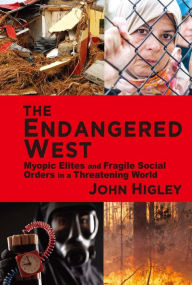 Title: The Endangered West: Myopic Elites and Fragile Social Orders in a Threatening World, Author: John Higley
