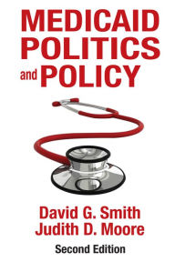 Title: Medicaid Politics and Policy, Author: David G. Smith