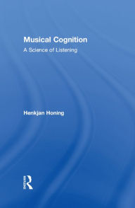 Title: Musical Cognition: A Science of Listening, Author: Henkjan Honing