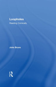 Title: Loopholes: Reading Comically, Author: John Bruns