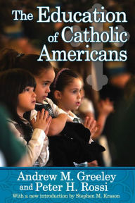 Title: The Education of Catholic Americans, Author: Andrew M. Greeley