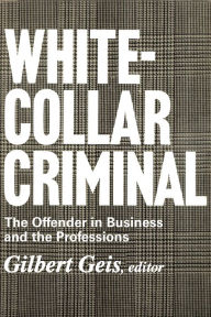 Title: White-collar Criminal: The Offender in Business and the Professions, Author: Renssalaer Lee