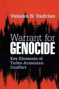 Title: Warrant for Genocide: Key Elements of Turko-Armenian Conflict, Author: Vahakn Dadrian