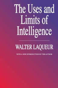 Title: The Uses and Limits of Intelligence, Author: Walter Laqueur